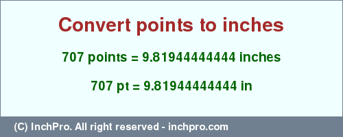 Result converting 707 points to inches = 9.81944444444 inches