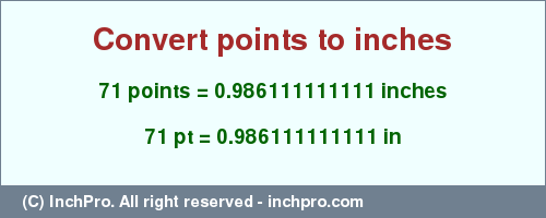 Result converting 71 points to inches = 0.986111111111 inches