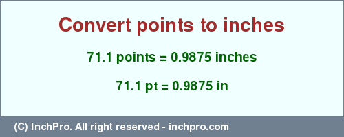 Result converting 71.1 points to inches = 0.9875 inches