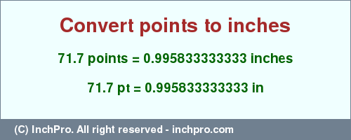 Result converting 71.7 points to inches = 0.995833333333 inches