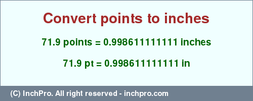 Result converting 71.9 points to inches = 0.998611111111 inches