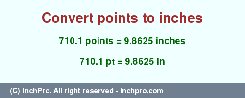 Result converting 710.1 points to inches = 9.8625 inches