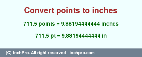 Result converting 711.5 points to inches = 9.88194444444 inches