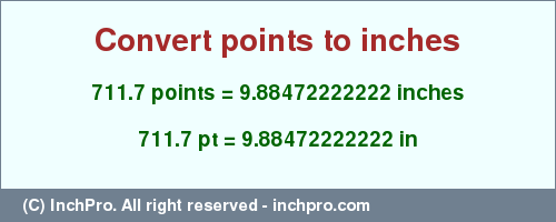 Result converting 711.7 points to inches = 9.88472222222 inches