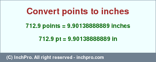 Result converting 712.9 points to inches = 9.90138888889 inches