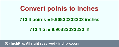 Result converting 713.4 points to inches = 9.90833333333 inches