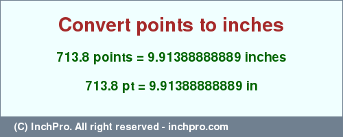 Result converting 713.8 points to inches = 9.91388888889 inches