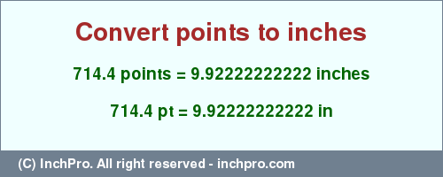 Result converting 714.4 points to inches = 9.92222222222 inches