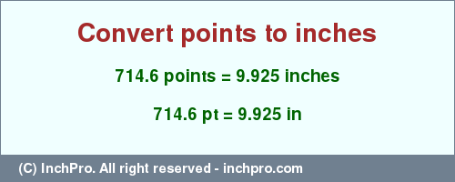 Result converting 714.6 points to inches = 9.925 inches