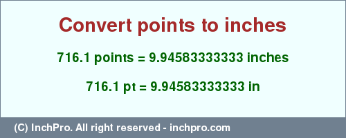 Result converting 716.1 points to inches = 9.94583333333 inches