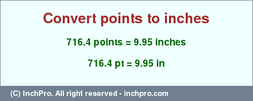 Result converting 716.4 points to inches = 9.95 inches