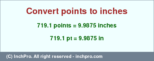 Result converting 719.1 points to inches = 9.9875 inches