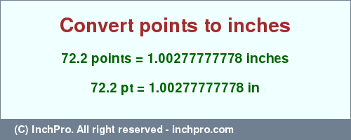 Result converting 72.2 points to inches = 1.00277777778 inches