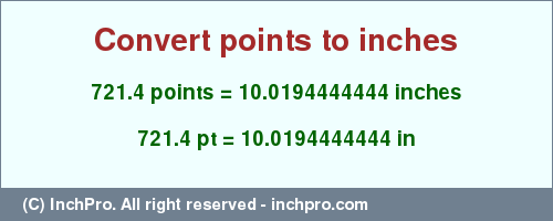 Result converting 721.4 points to inches = 10.0194444444 inches