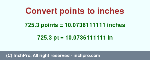 Result converting 725.3 points to inches = 10.0736111111 inches