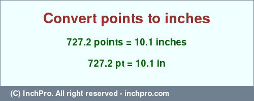 Result converting 727.2 points to inches = 10.1 inches