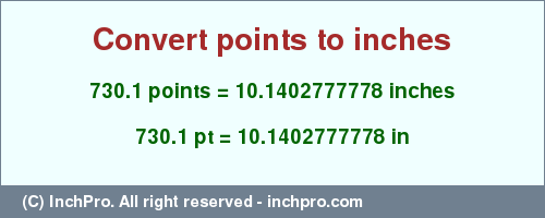 Result converting 730.1 points to inches = 10.1402777778 inches