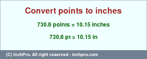 Result converting 730.8 points to inches = 10.15 inches