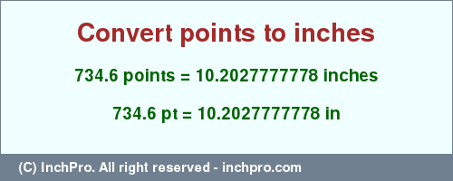 Result converting 734.6 points to inches = 10.2027777778 inches