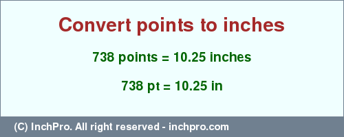 Result converting 738 points to inches = 10.25 inches