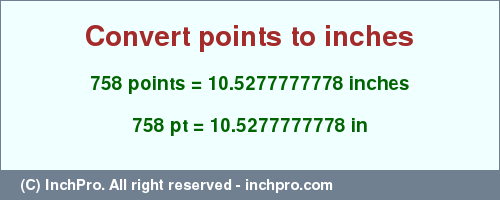 Result converting 758 points to inches = 10.5277777778 inches