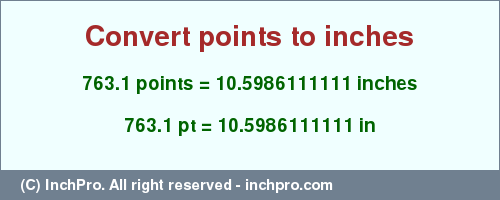 Result converting 763.1 points to inches = 10.5986111111 inches