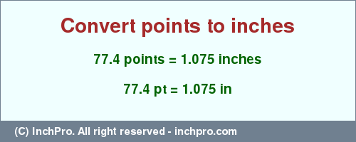 Result converting 77.4 points to inches = 1.075 inches