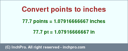 Result converting 77.7 points to inches = 1.07916666667 inches