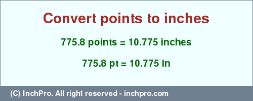 Result converting 775.8 points to inches = 10.775 inches