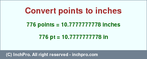 Result converting 776 points to inches = 10.7777777778 inches
