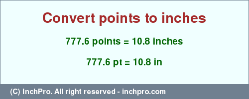 Result converting 777.6 points to inches = 10.8 inches