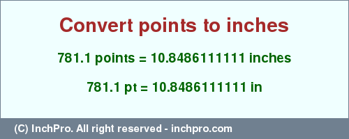 Result converting 781.1 points to inches = 10.8486111111 inches