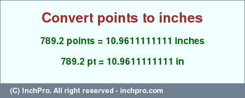 Result converting 789.2 points to inches = 10.9611111111 inches