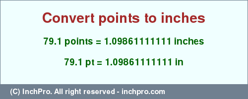 Result converting 79.1 points to inches = 1.09861111111 inches