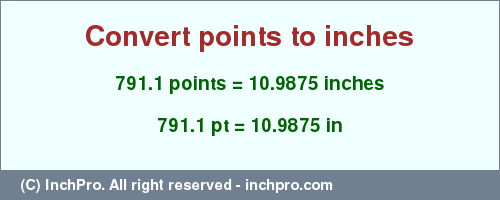 Result converting 791.1 points to inches = 10.9875 inches