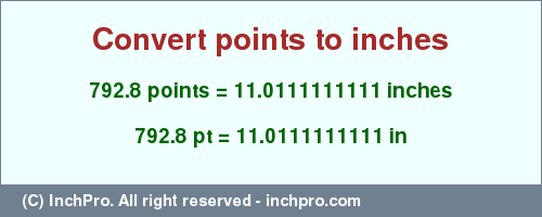 Result converting 792.8 points to inches = 11.0111111111 inches