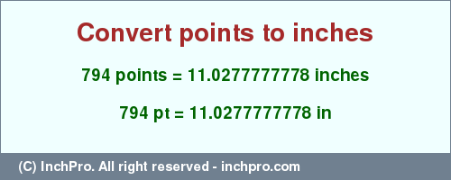 Result converting 794 points to inches = 11.0277777778 inches