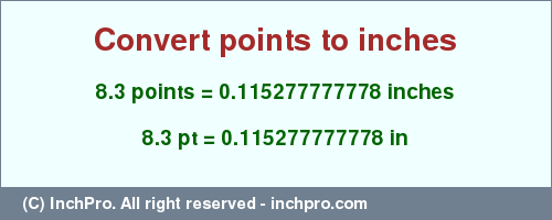 Result converting 8.3 points to inches = 0.115277777778 inches