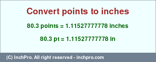 Result converting 80.3 points to inches = 1.11527777778 inches