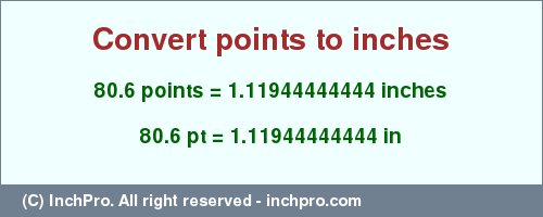 Result converting 80.6 points to inches = 1.11944444444 inches