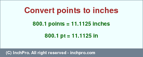 Result converting 800.1 points to inches = 11.1125 inches
