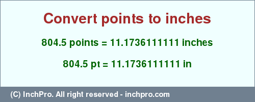 Result converting 804.5 points to inches = 11.1736111111 inches