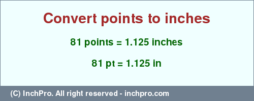 Result converting 81 points to inches = 1.125 inches