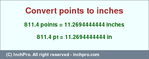 Result converting 811.4 points to inches = 11.2694444444 inches