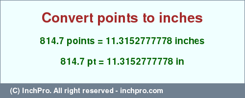 Result converting 814.7 points to inches = 11.3152777778 inches