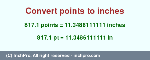 Result converting 817.1 points to inches = 11.3486111111 inches