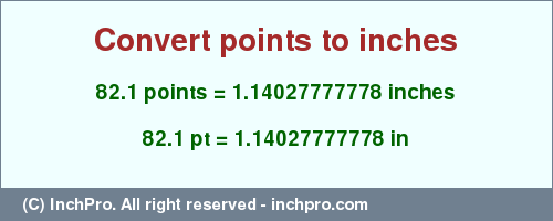 Result converting 82.1 points to inches = 1.14027777778 inches