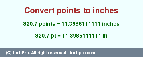 Result converting 820.7 points to inches = 11.3986111111 inches