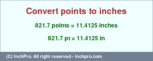 Result converting 821.7 points to inches = 11.4125 inches