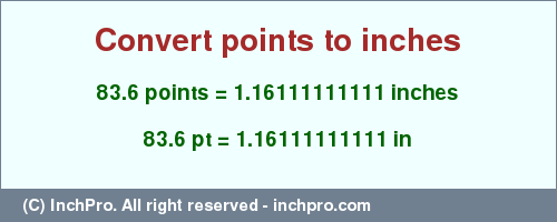 Result converting 83.6 points to inches = 1.16111111111 inches